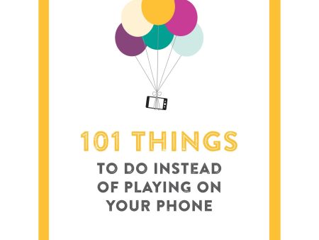 101 Things To Do Instead Of Playing On Your Phone Online now