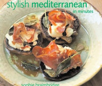 Sophie Braimbridge: Stylish Mediterranean in Minutes [2006] paperback Online now